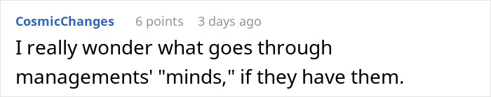 Comment text expressing disbelief about management's decisions and questioning if they have clear thinking or planning. Comment text expressing disbelief about management's decisions and questioning if they have clear thinking or planning.