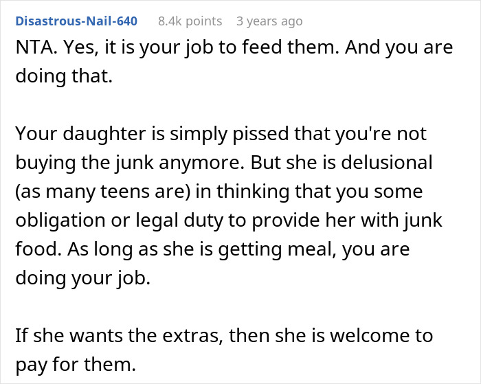 Reddit comment explaining mom makes teen kids pay for junk food and daughter reacts like a human rights violation. Reddit comment explaining mom makes teen kids pay for junk food and daughter reacts like a human rights violation.