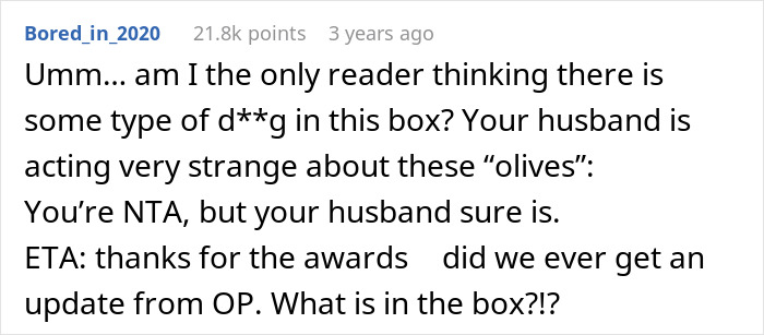 Screenshot of a Reddit comment discussing a husband guarding a mysterious box of olives and his reaction to cleaning. Screenshot of a Reddit comment discussing a husband guarding a mysterious box of olives and his reaction to cleaning.