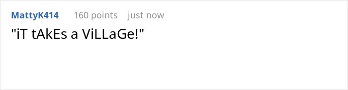 Screenshot of a forum comment saying it takes a village, related to neighbor demands woman babysit kids weekly. Screenshot of a forum comment saying it takes a village, related to neighbor demands woman babysit kids weekly.