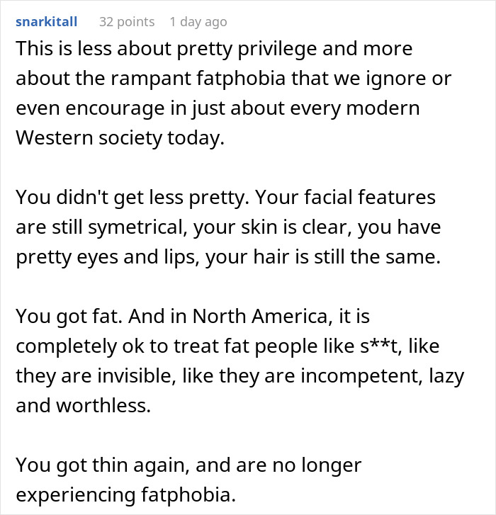 Comment discussing the impact of losing pretty privilege and the role of fatphobia in societal treatment of appearance. Comment discussing the impact of losing pretty privilege and the role of fatphobia in societal treatment of appearance.