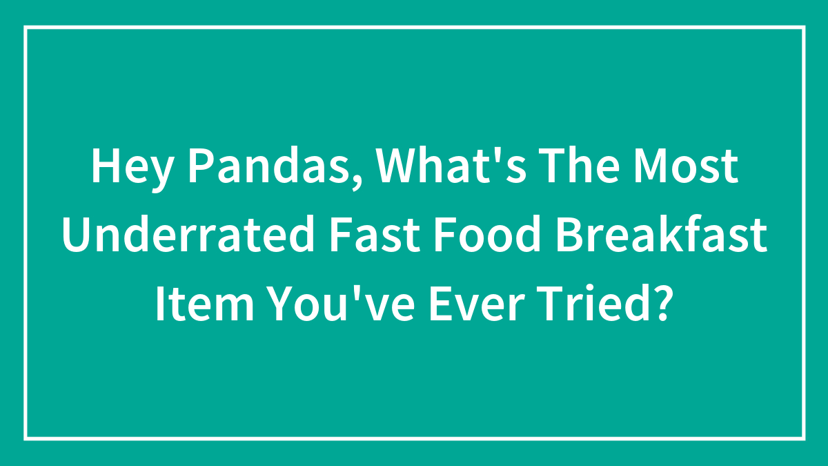 Text on teal background asking about the most underrated fast food breakfast item people have ever tried