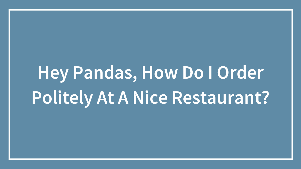 Text slide with a question about how to order politely at a nice restaurant, in white font on a blue background.