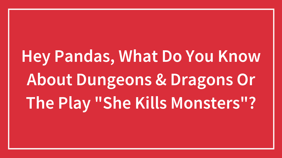 Red background with white text asking about knowledge of Dungeons and Dragons and the play She Kills Monsters