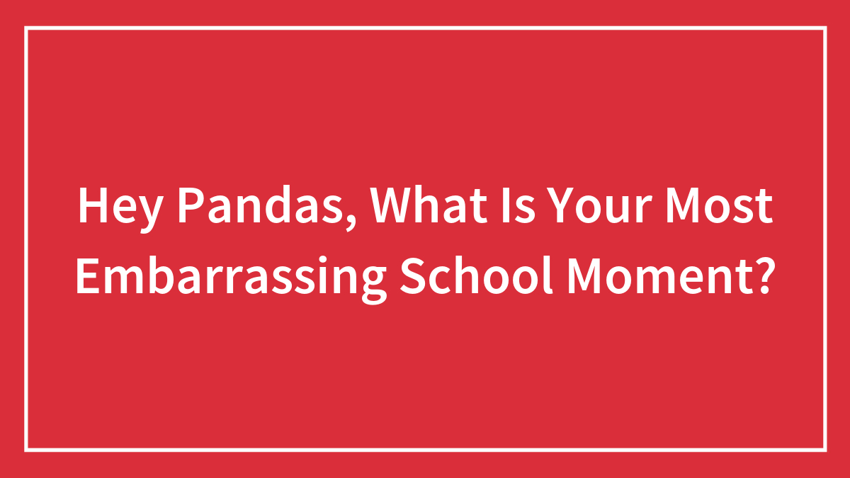 Text on red background asking for stories about the most embarrassing school moment from Hey Pandas community.