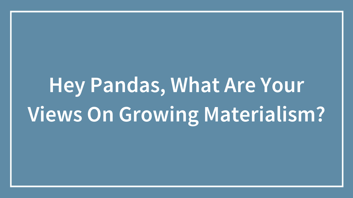 Text on a blue background asking readers their views on growing materialism in a simple framed design.