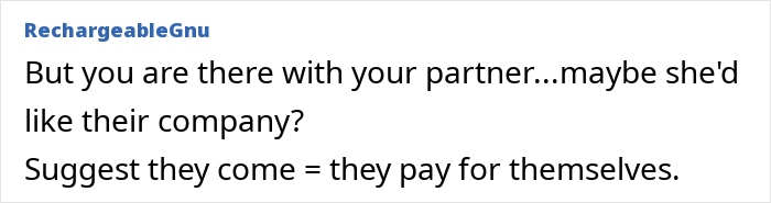 Comment by user RechargeableGnu suggesting partner's company during a family trip conflict about boyfriends and family. Comment by user RechargeableGnu suggesting partner's company during a family trip conflict about boyfriends and family.