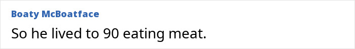 Comment text reading Boaty McBoatface discussing living to 90 eating meat related to David Attenborough discarding red meat and choosing fish and cheese. Comment text reading Boaty McBoatface discussing living to 90 eating meat related to David Attenborough discarding red meat and choosing fish and cheese.