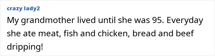 Text about a grandmother who lived to 95, eating meat, fish, chicken, bread, and beef dripping every day. Text about a grandmother who lived to 95, eating meat, fish, chicken, bread, and beef dripping every day.