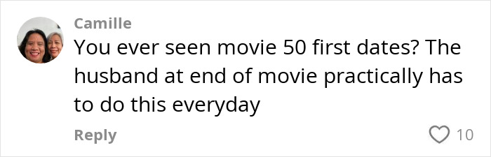 Comment by Camille referencing the movie 50 First Dates about a husband’s daily routine after surgery and childbirth. Comment by Camille referencing the movie 50 First Dates about a husband’s daily routine after surgery and childbirth.
