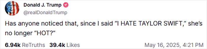 Screenshot of a tweet from Donald Trump stating Taylor Swift is no longer hot, prompting a White House response. Screenshot of a tweet from Donald Trump stating Taylor Swift is no longer hot, prompting a White House response.