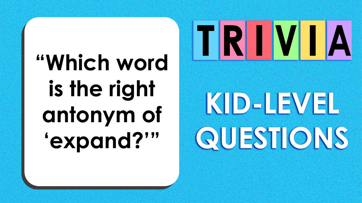 Trivia card asking which word is the right antonym of expand with kid-level general knowledge quiz questions text.