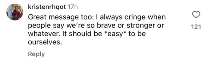 Comment by user kristenrhqot expressing a message about bravery and being true to ourselves in a social media post. Comment by user kristenrhqot expressing a message about bravery and being true to ourselves in a social media post.
