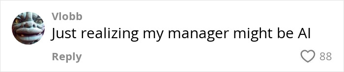 Social media comment joking about a manager possibly being AI, reflecting concerns about AI in job interviews. Social media comment joking about a manager possibly being AI, reflecting concerns about AI in job interviews.