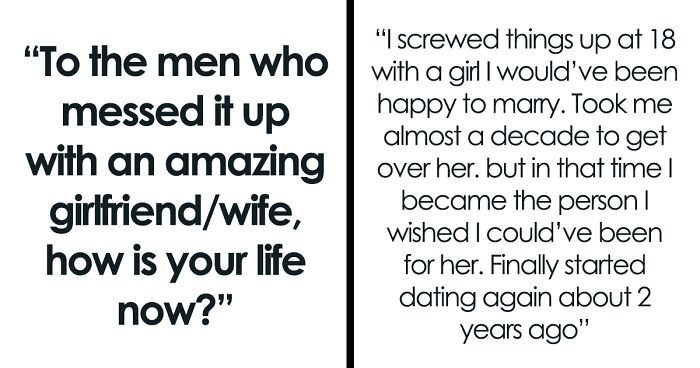 32 Men Open Up About How Their Lives Turned Out After Messing Up With That One Perfect Partner