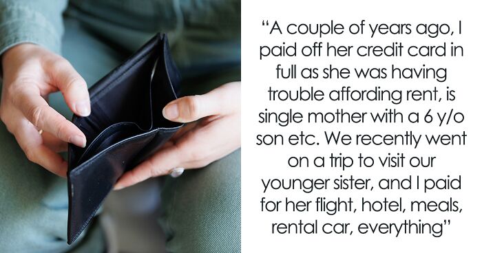 Woman Calls Well-Off Sis An Idiot For Paying Off Her Debt, Later Asks For More Help But To No Avail