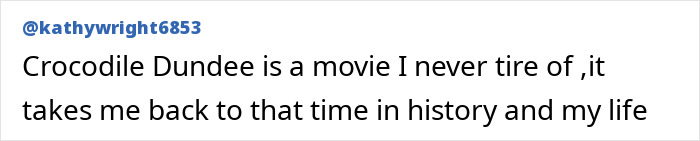 Text post by user kathywright6853 expressing love for the movie Crocodile Dundee and its nostalgic impact. Text post by user kathywright6853 expressing love for the movie Crocodile Dundee and its nostalgic impact.