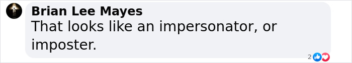 Comment on social media saying that someone looks like an impersonator or imposter in a casual discussion. Comment on social media saying that someone looks like an impersonator or imposter in a casual discussion.