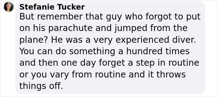 Comment discussing an experienced skydiver and the risks of forgetting a step during a skydive routine. Comment discussing an experienced skydiver and the risks of forgetting a step during a skydive routine.