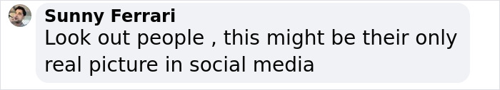 Comment by Sunny Ferrari saying this might be their only real picture in social media, related to Kylie and Kendall Jenner talent. Comment by Sunny Ferrari saying this might be their only real picture in social media, related to Kylie and Kendall Jenner talent.