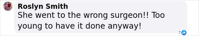 Facebook comment from Roslyn Smith expressing regret about a woman going to the wrong plastic surgeon and being too young for surgery Facebook comment from Roslyn Smith expressing regret about a woman going to the wrong plastic surgeon and being too young for surgery