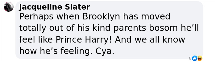 Comment by Jacqueline Slater criticizing Brooklyn's move and comparing feelings to Prince Harry amid David Beckham's family feud. Comment by Jacqueline Slater criticizing Brooklyn's move and comparing feelings to Prince Harry amid David Beckham's family feud.