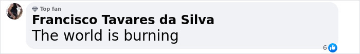 Screenshot of a social media comment saying The world is burning, relating to heartbreaking final texts of tourist abducted. Screenshot of a social media comment saying The world is burning, relating to heartbreaking final texts of tourist abducted.