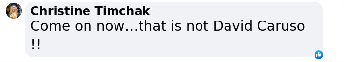Facebook comment from Christine Timchak expressing doubt about an image being David Caruso after a long hiatus. Facebook comment from Christine Timchak expressing doubt about an image being David Caruso after a long hiatus.