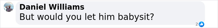 Comment by Daniel Williams asking about babysitting, discussing Sean Penn's rough appearance concern among fans. Comment by Daniel Williams asking about babysitting, discussing Sean Penn's rough appearance concern among fans.