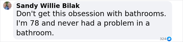 Comment from Sandy Willie Bilak discussing obsession with bathrooms and personal experience at age 78, related to lesbian bathroom incident. Comment from Sandy Willie Bilak discussing obsession with bathrooms and personal experience at age 78, related to lesbian bathroom incident.