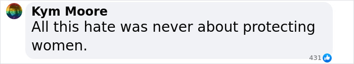 Screenshot of social media comment by Kym Moore stating all this hate was never about protecting women, related to lesbian McDonald's bathroom incident. Screenshot of social media comment by Kym Moore stating all this hate was never about protecting women, related to lesbian McDonald's bathroom incident.