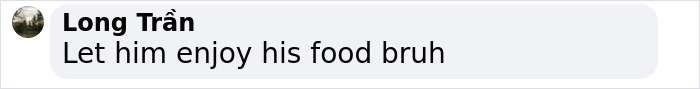 Comment on social media post showing casual text about letting someone enjoy food, related to vlogger unaware of A-list star nearby. Comment on social media post showing casual text about letting someone enjoy food, related to vlogger unaware of A-list star nearby.