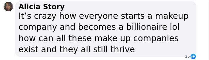 Comment by Alicia Story discussing the rise of makeup companies and billionaires in a social media post. Comment by Alicia Story discussing the rise of makeup companies and billionaires in a social media post.