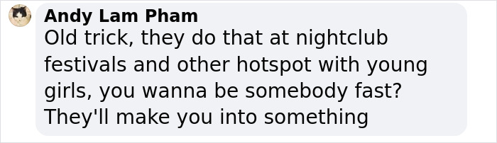 Comment by Andy Lam Pham discussing tricks used at nightclub festivals and hotspots targeting young girls to quickly gain status. Comment by Andy Lam Pham discussing tricks used at nightclub festivals and hotspots targeting young girls to quickly gain status.