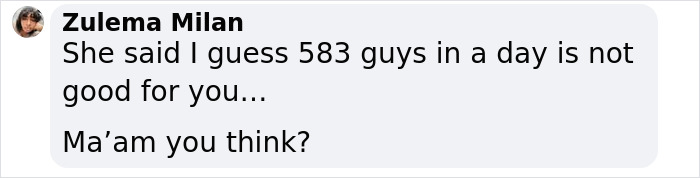 Comment from Zulema Milan questioning health impact after bleeding incident linked to sleeping with 583 men in short time. Comment from Zulema Milan questioning health impact after bleeding incident linked to sleeping with 583 men in short time.