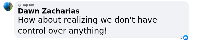 Image of a social media comment by user Dawn Zacharias expressing a lack of control over anything in a discussion about UFO origin of birth. Image of a social media comment by user Dawn Zacharias expressing a lack of control over anything in a discussion about UFO origin of birth.