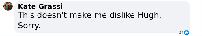 Facebook comment from Kate Grassi expressing her opinion about Hugh Jackman amid the journey of betrayal news. Facebook comment from Kate Grassi expressing her opinion about Hugh Jackman amid the journey of betrayal news.