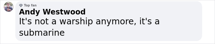 Comment from Andy Westwood highlighting a humorous take on a warship capsizing, calling it a submarine. Comment from Andy Westwood highlighting a humorous take on a warship capsizing, calling it a submarine.