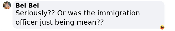 Comment from Bel Bel questioning if the immigration officer was being mean after facial recognition failed. Comment from Bel Bel questioning if the immigration officer was being mean after facial recognition failed.