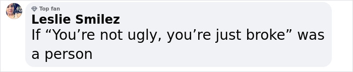 Leslie Smilez commenting humorously on the phrase about appearance and financial status with a casual profile photo. Leslie Smilez commenting humorously on the phrase about appearance and financial status with a casual profile photo.