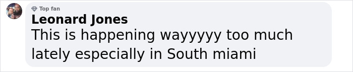Comment by Leonard Jones labeled Top Fan, expressing concern about frequent events in South Miami. Comment by Leonard Jones labeled Top Fan, expressing concern about frequent events in South Miami.