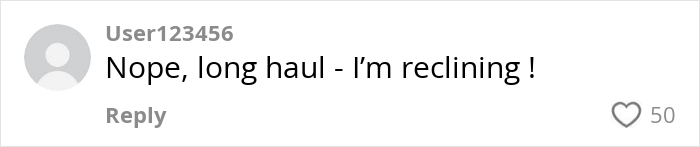 Comment on social media about a woman complaining about a plane passenger reclining during a long haul flight. Comment on social media about a woman complaining about a plane passenger reclining during a long haul flight.