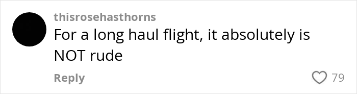 Comment on social media post saying for a long haul flight it is not rude, discussing plane passenger behavior and complaints. Comment on social media post saying for a long haul flight it is not rude, discussing plane passenger behavior and complaints.