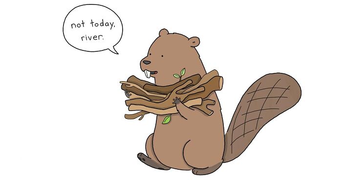 Beaver carrying wood, saying not today river, in a funny everyday moment of talking animals comic illustration.