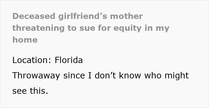 Text about deceased girlfriend’s mother threatening to sue for equity in home, man seeks legal advice over potential lawsuit. Text about deceased girlfriend’s mother threatening to sue for equity in home, man seeks legal advice over potential lawsuit.