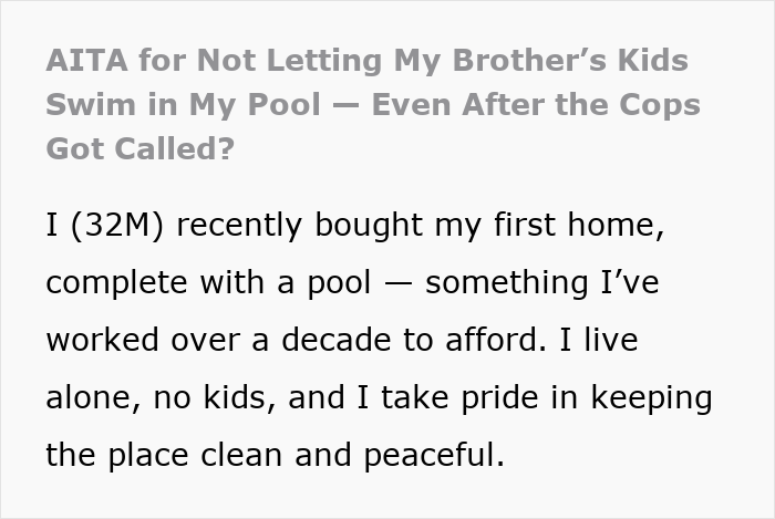 Text excerpt from a man facing backlash after calling cops on brother and family breaking into his home to use the pool. Text excerpt from a man facing backlash after calling cops on brother and family breaking into his home to use the pool.
