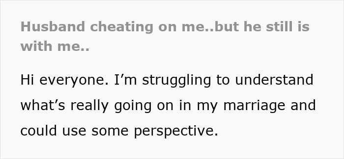 Woman seeks perspective on husband cheating and wonders if he still loves her amid affair disbelief. Woman seeks perspective on husband cheating and wonders if he still loves her amid affair disbelief.