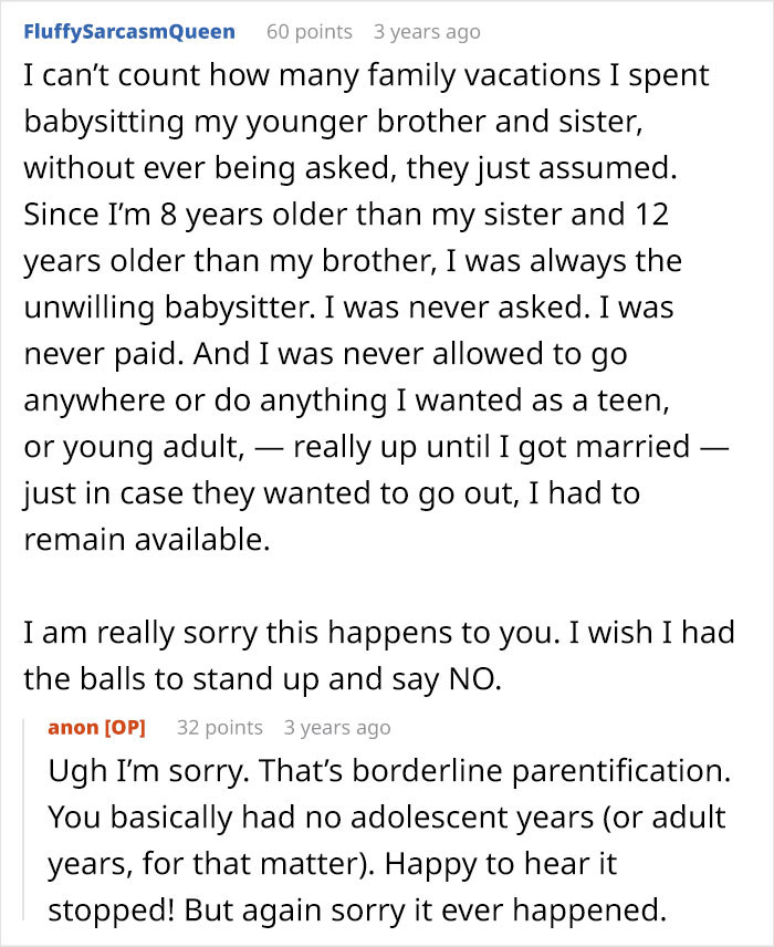 Reddit user describes being invited to family holidays only to babysit siblings unwillingly during vacations and young adulthood. Reddit user describes being invited to family holidays only to babysit siblings unwillingly during vacations and young adulthood.