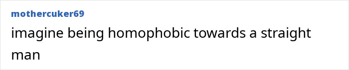 Text post on social media with username mothercuker69, stating a message about homophobia towards a straight man. Text post on social media with username mothercuker69, stating a message about homophobia towards a straight man.