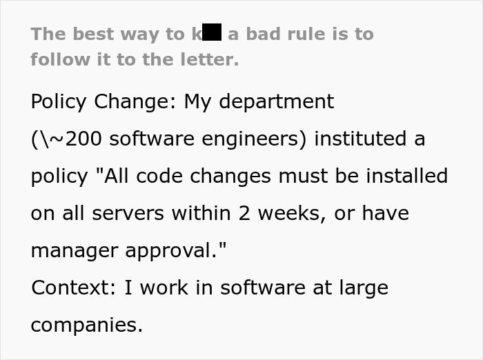 Employee follows unworkable deployment rule exactly, prompting management to rethink policy in a large software company setting. Employee follows unworkable deployment rule exactly, prompting management to rethink policy in a large software company setting.